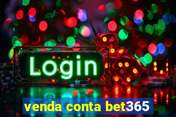 venda conta bet365